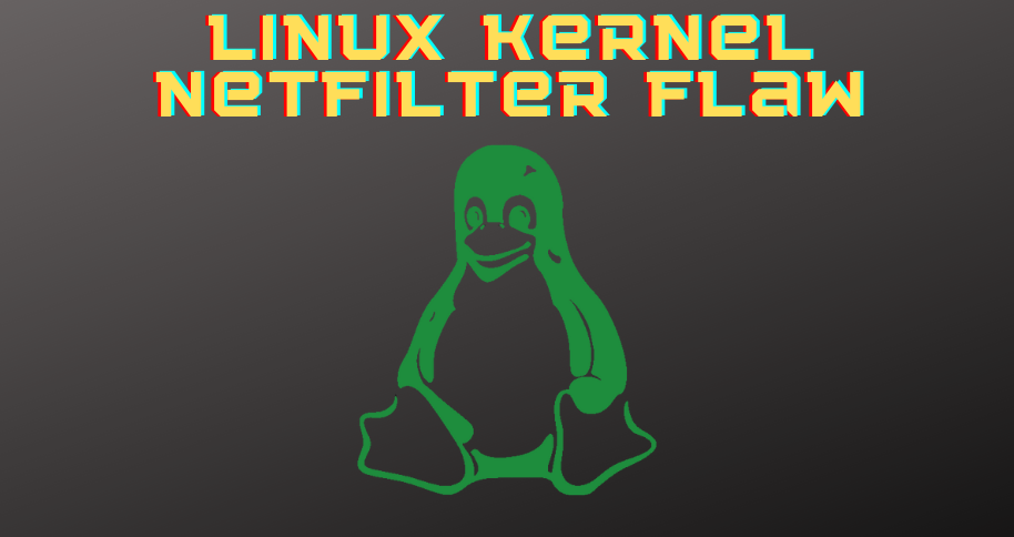 Linux NetFilter kernel vulnerability privileges root level