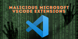 The Alarming Rise of Malicious Extensions in Microsoft’s VSCode Marketplace