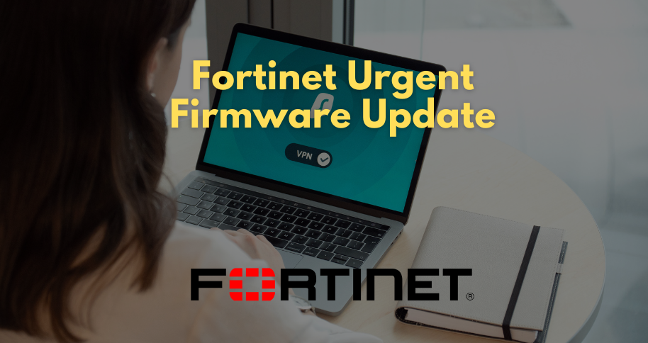 Fortinet Urgent Firmware Update Critical SSL VPN Vulnerability