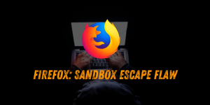 Firefox Update Fixes Sandbox Escape Flaw Similar to Chrome Zero-Day