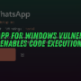 Meta Patches WhatsApp for Windows Vulnerability That Enables Code Execution via File Spoofing