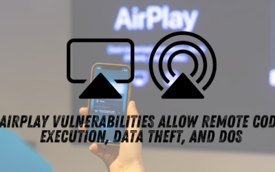 Critical AirPlay Vulnerabilities Allow Remote Code Execution, Data Theft, and DoS