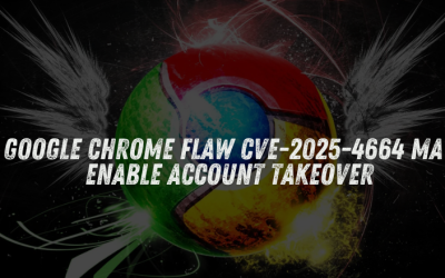 Google Chrome Flaw CVE-2025-4664 May Enable Account Takeover