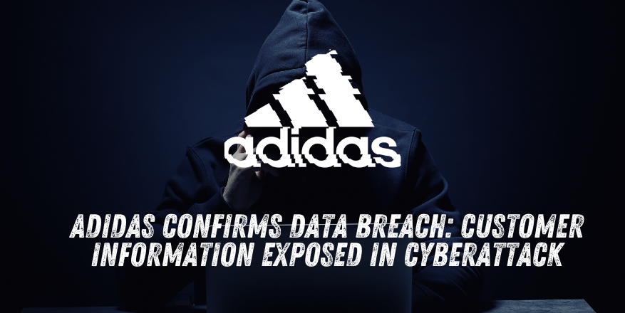 Adidas Confirms Data Breach: Customer Information Exposed in Cyberattack