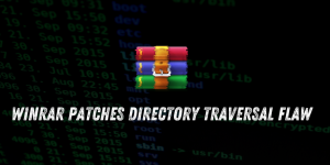 WinRAR Patches Directory Traversal Flaw Allowing Silent Malware Installation