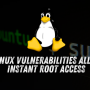 New Linux Vulnerabilities Allow Instant Root Access Across Major Distros