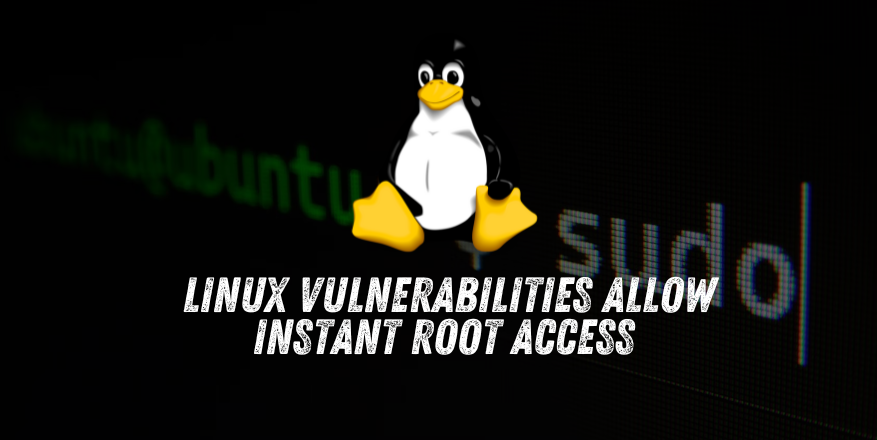 New Linux Vulnerabilities Allow Instant Root Access Across Major Distros