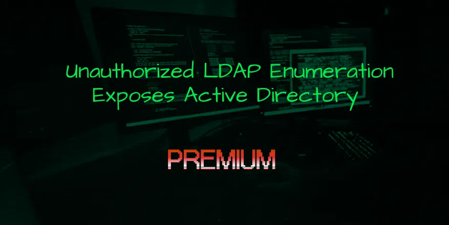 Unauthorized LDAP Enumeration Exposes Active Directory for Privilege Escalation