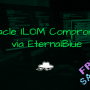 Post-Exploitation of Oracle ILOM Server via Eternal Blue