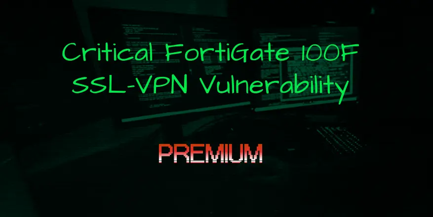 Critical FortiGate 100F SSL-VPN Vulnerability Exploited