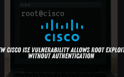 New Cisco ISE Vulnerability Allows Root Exploits Without Authentication