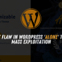 Critical RCE Flaw in WordPress ‘Alone’ Theme Under Mass Exploitation