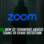 Ghost Calls: New C2 Technique Abuses Zoom and Teams to Evade Detection