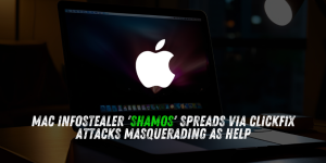 Mac Infostealer ‘Shamos’ Spreads via ClickFix Attacks Masquerading as Help
