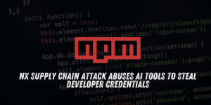 Nx Supply Chain Attack Abuses AI Tools to Steal Developer Credentials