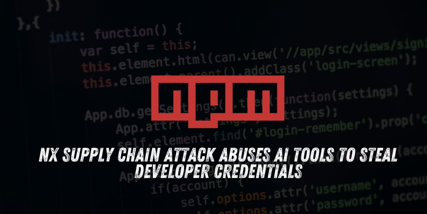 Nx Supply Chain Attack Abuses AI Tools to Steal Developer Credentials
