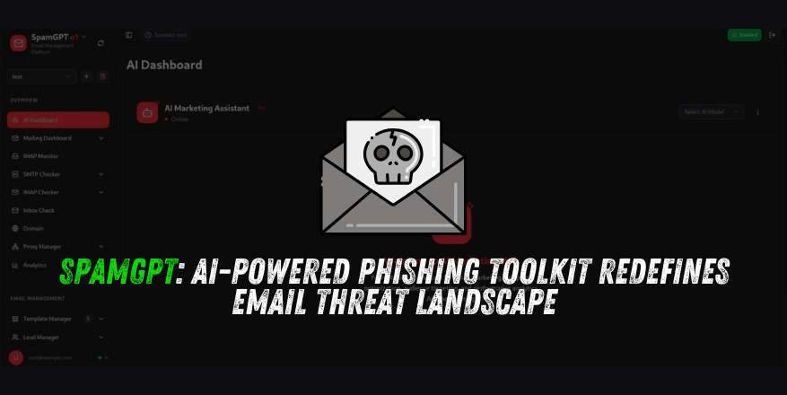 SpamGPT: AI-Powered Phishing Toolkit Redefines Email Threat Landscape