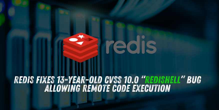 Redis Fixes 13-Year-Old CVSS 10.0 “RediShell” Bug Allowing Remote Code Execution Redis Fixes 13-Year-Old CVSS 10.0 “RediShell” Bug Allowing Remote Code Execution