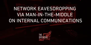 Network Eavesdropping via Man-in-the-Middle on Internal Communications