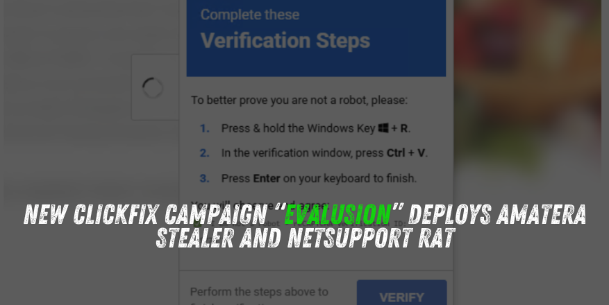 New ClickFix Campaign “EVALUSION” Deploys Amatera Stealer and NetSupport RAT