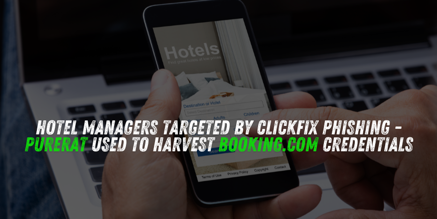 Hotel Managers Targeted by ClickFix Phishing - PureRAT Used to Harvest Booking.com Credentials