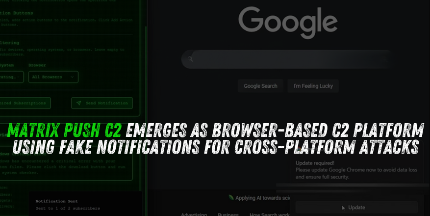 Matrix Push C2 Emerges as Browser-Based C2 Platform Using Fake Notifications for Cross-Platform Attacks Matrix Push C2 Emerges as Browser-Based C2 Platform Using Fake Notifications for Cross-Platform Attacks