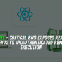 React2Shell – Critical Bug Exposes React Server Components to Unauthenticated Remote Code Execution