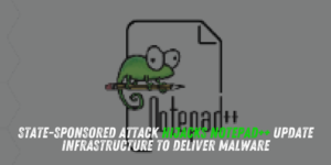 State-Sponsored Attack Hijacks Notepad++ Update Infrastructure to Deliver Malware