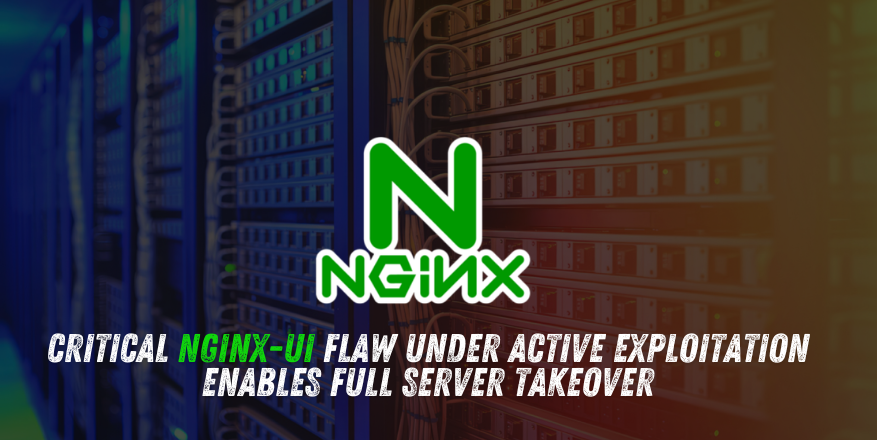 Critical nginx-ui Flaw Under Active Exploitation Enables Full Server Takeover Critical nginx-ui Flaw Under Active Exploitation Enables Full Server Takeover