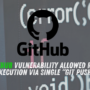 Critical GitHub Vulnerability Allowed Remote Code Execution via Single “git push”